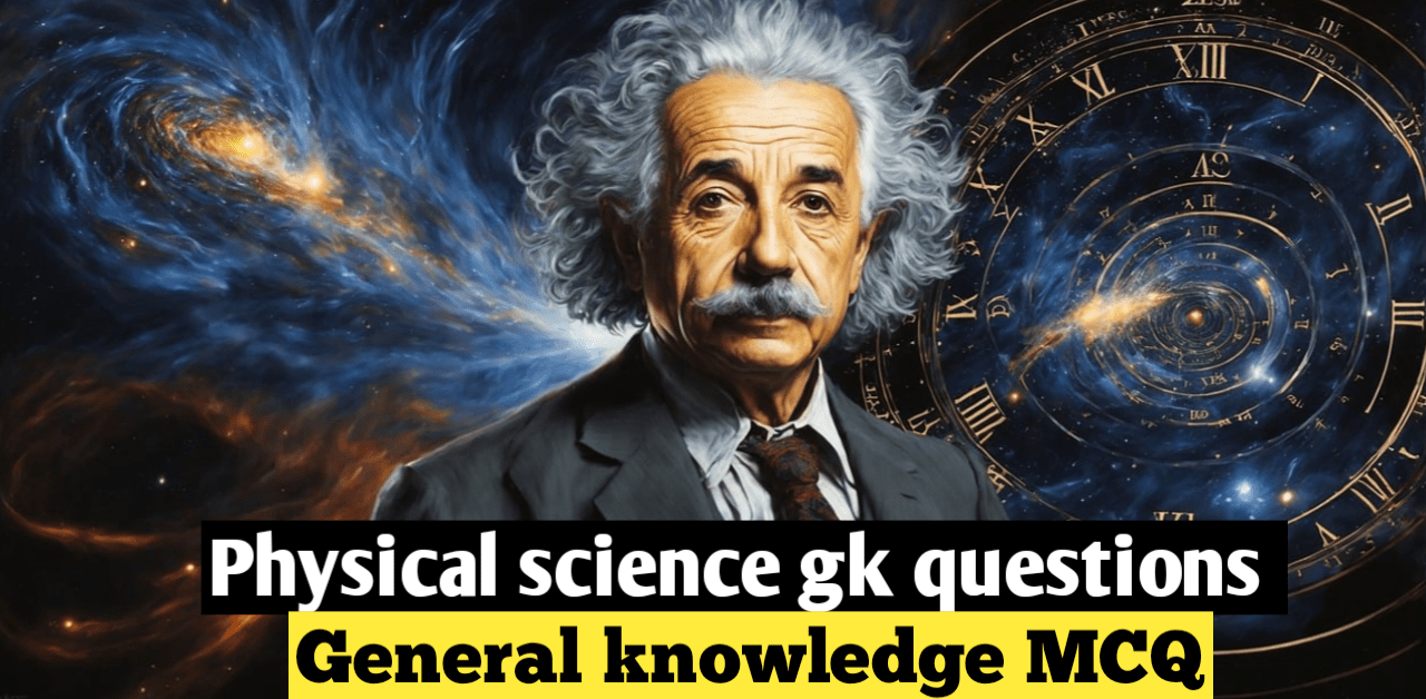 Physical science gk questions